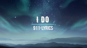 I Do-911-Lyrics Video