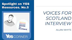 YES Corner No.5 interview with Allan Whyte from  Voices for Scotland title=
