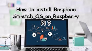 Installing Raspbian Stretch OS on Raspberry Pi