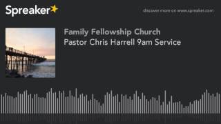 Pastor Chris Harrell 9am Service