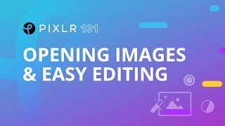 Pixlr 101 Episode 2: Opening Image & Editing