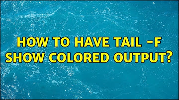 Unix & Linux: How to have tail -f show colored output? (20 Solutions!!)