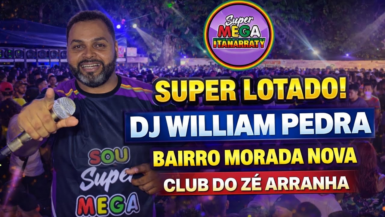 SUPER MEGA PASSOU BONITO NO BAIRRO MORADA NOVA_DJ WILLIAM PEDRA_CLUB DO ZÉ ARRANHA_FOI LOTAÇÃO TOTAL