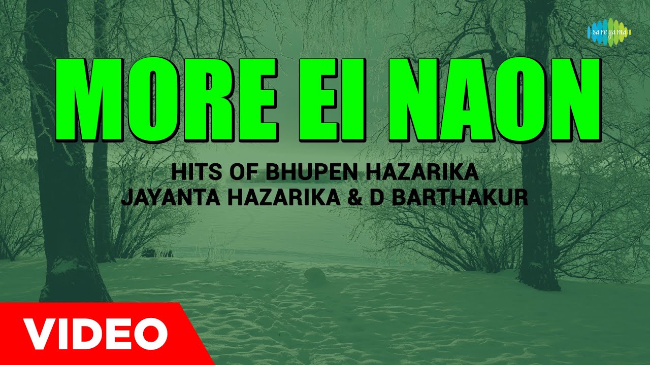More Ei Naon  Hits Of Bhupen Hazarika   Jayanta Hazarika And D Barthakur  Hemanta Dutta