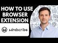 How to Use Windscribe Browser Extension Full Guide 2026