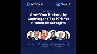 WBSP497: Grow Your Business by Learning the Top KPIs for Production Managers, a Live Interview w/...