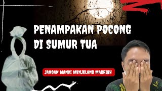 JANGAN MANDI MENJELANG MAGRIBH!! PENAMPAKAN POCONG DI DALAM SUMUR