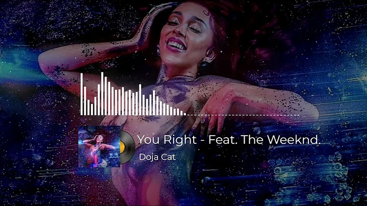 Doja Cat - You Right Extended Feat. The Weeknd.