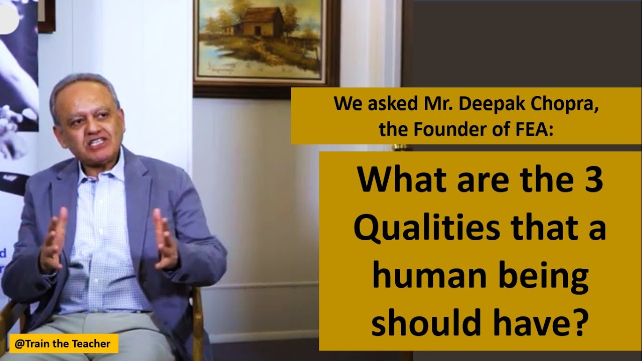 Mr Deepak Chopra CEO Of FEA Shares The Top 3 Qualities That A Human mr-deepak-chopra-ceo-of-fea-shares-the-top-3-qualities-that-a-human