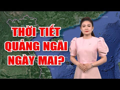 Bản tin thời tiết 02/3:  Thời tiết Quảng Ngãi ngày mai?