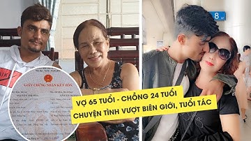 Chuyện tình vượt biên giới của bà cụ 65 tuổi và chồng Tây 24 tuổi ở Đồng Nai