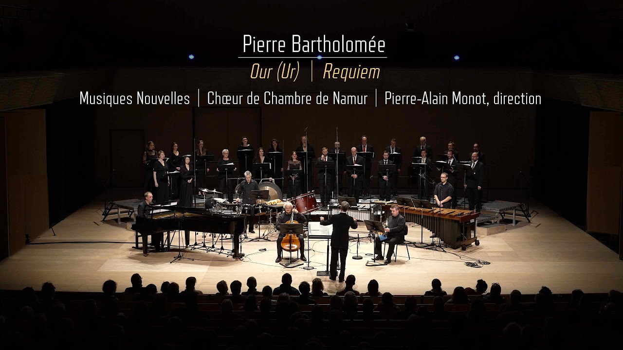 Pierre Bartholomée - Our (Ur), Requiem - Musiques Nouvelles, Choeur de Chambre de Namur - 4k
