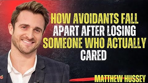 How Avoidants Fall Apart After Losing Someone Who Actually Cared | Matthew Hussey
