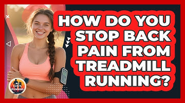 How Do You Stop Back Pain From Treadmill Running? - All Sorts Of Running