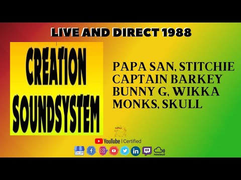 Creation Sound System ft Papa San, Stitchie, Captain Barkey, Bunny G, Wikka, Monks, Skull 1988