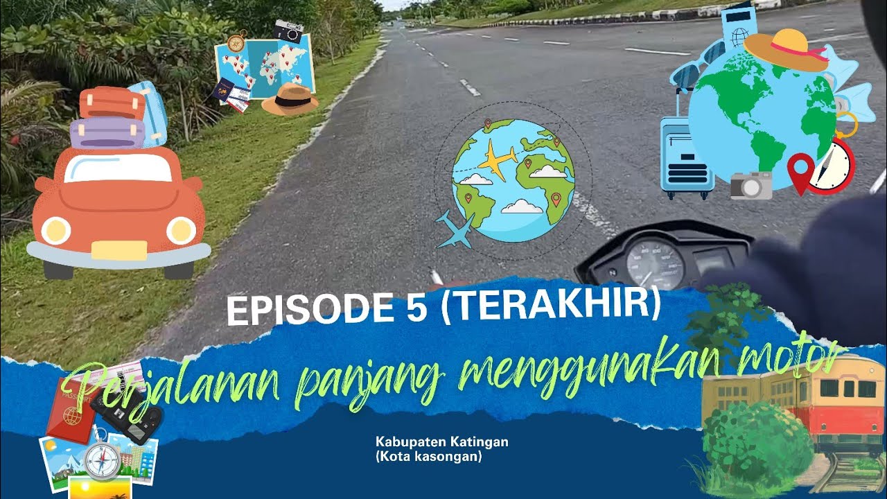 Episode terakhir perjalanan panjang menggunakan motor. Kabupaten Katingan 