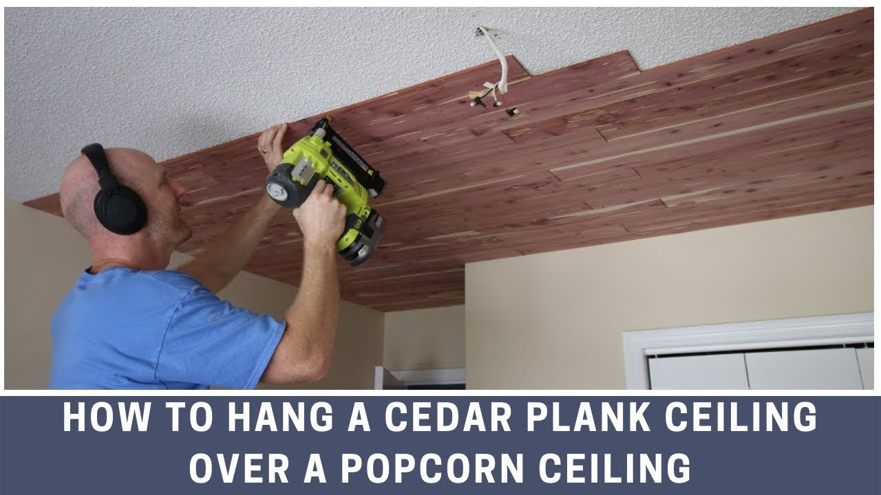 How To Hang A Cedar Plank Ceiling Over A Popcorn Ceiling Youtube