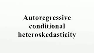 Autoregressive conditional heteroskedasticity