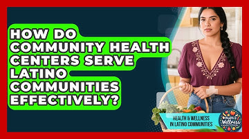 How Do Community Health Centers Serve Latino Communities Effectively?