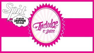 E-JUICE REVIEW - INDULGE E-JUICE