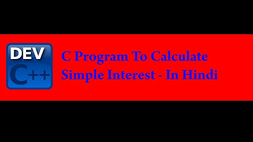 C Program to Calculate Simple Interest :- In Hindi