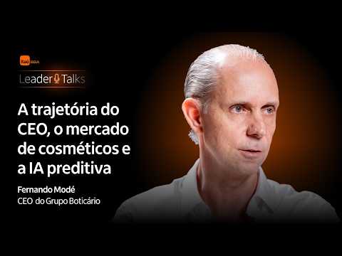 Leader Talks: Fernando Modé, CEO of Grupo Boticário.