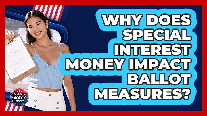 Why Does Special Interest Money Impact Ballot Measures? - First Time Voter Expert
