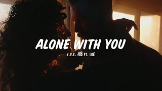 Y.V.E. 48 - Alone With You (feat. Loé) [Lyrics]