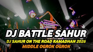 DJ BATTLE SAHUR ON THE ROAD RAMADHAN 2026 FULL BASS HOREG MBEDIL NULUP