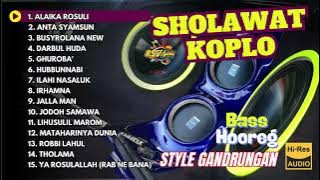 ALBUM SHOLAWAT KOPLO - HADROH STYLE GANDRUNGAN BASS HOOREG