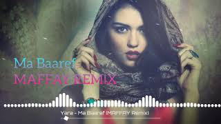 Yara - Ma Baaref (MAFFAY Remix)