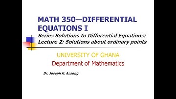 Math350 LEC02: Series Solutions of Differential Equations