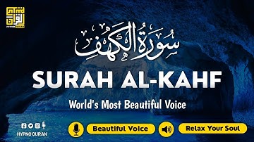 SURAH AL KAHF سورة الكهف | THIS MAJESTIC VOICE WILL TOUCH YOUR HEART إن شاء الله | Hypno Quran