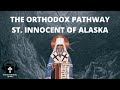 Orthodox audiobook the orthodox pathway by st innocent of alaska