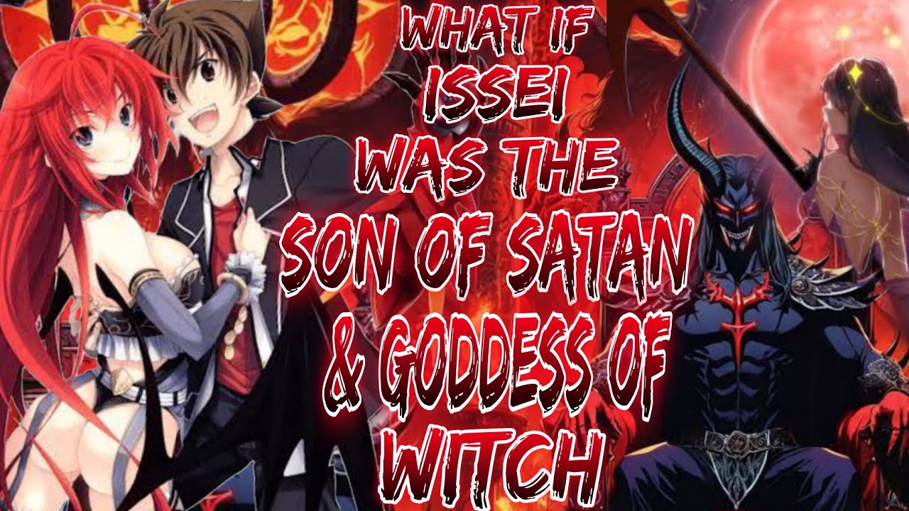 what if issei was the son of satan and goddess of witch