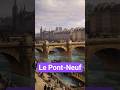Le Pont-Neuf est le plus vieux pont de Paris 🇫🇷 #Histoire #PontNeuf #Paris