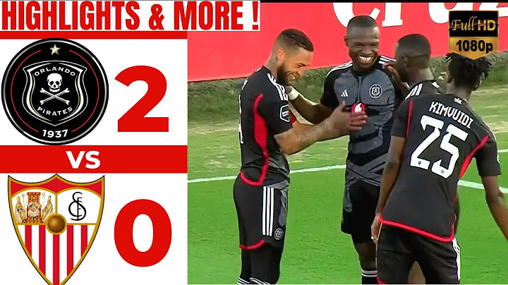Orlando Pirates Vs Sevilla FC_All Goals And Extended Highlights (2-0)