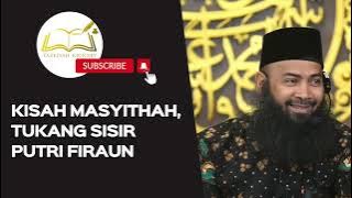 KISAH MASYITHAH, TUKANG SISIR PUTRI FIRAUN - Ustadz Syafiq Riza Basalamah