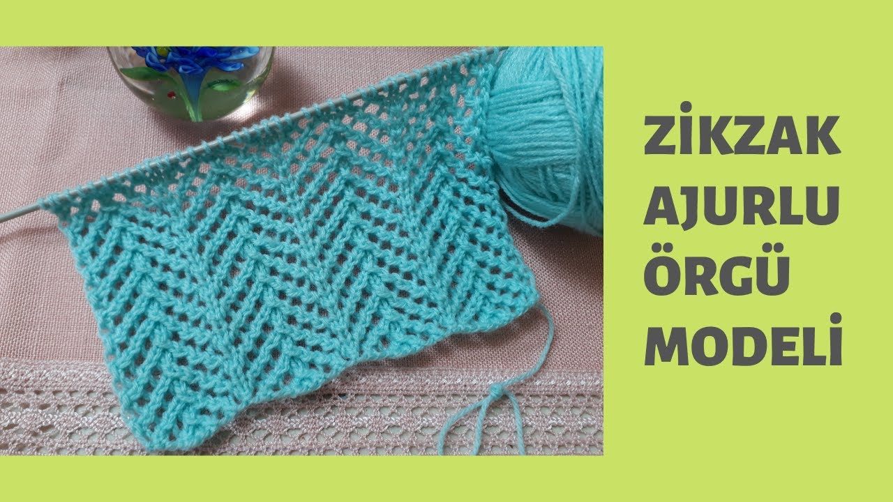 AJURLU ZİKZAK  ÖRGÜ MODELİ / VEREV AJURLU ÖRNEK
