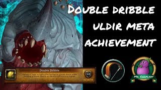 Double Dribble | Uldir Meta Achievement - World of Warcraft 8.0.1