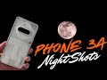 Nothing Phone 3a Night Shots, Night Sight &amp; 4K Glyph Lights Video