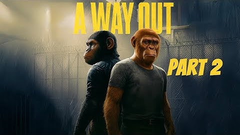 WE’RE ON THE RUN - A Way Out | PART 2