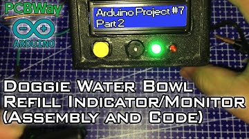 Arduino Project #7 Part 2 | Doggie Water Bowl Refill IndicatorMonitor [Assembly and Code]