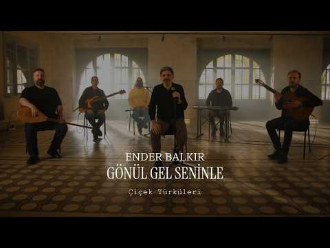 Ender Balkır - Gönül Gel Seninle ( Çiçek Türküleri )