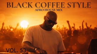 TOP AFRO HOUSE 2026 | Deep Melodic Set - Black Coffee Style Vol. 53 ☕