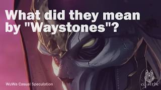 WuWa Casual Speculation: Waystones