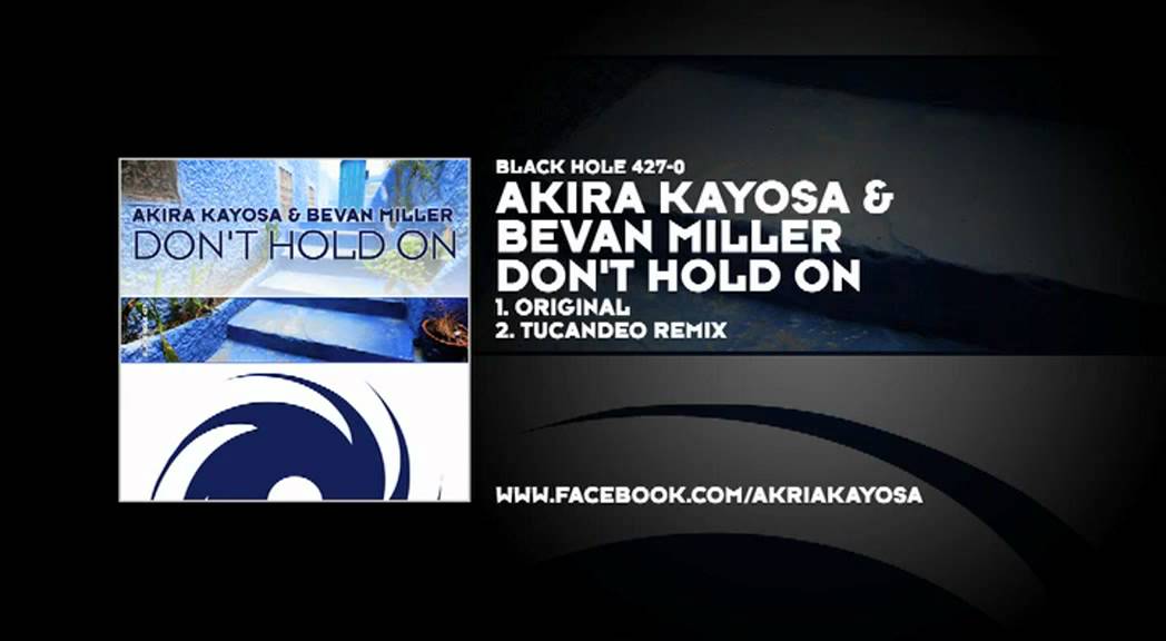 Watch Akira Kayosa & Bevan Miller - Don't Hold On on YouTube Watch Akira Kayosa & Bevan Miller - Don't Hold On on YouTube