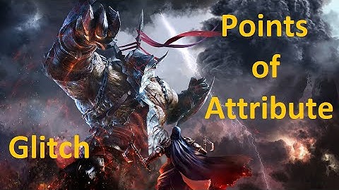 Lords of the Fallen - Unlimited Points of Attribute (Glitch)