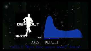 DEFAULT - AXiS (AXiSs What does Genre Mean? REMiX)