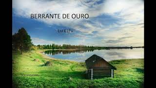 BERRANTE DE OURO - LIU E LÉU